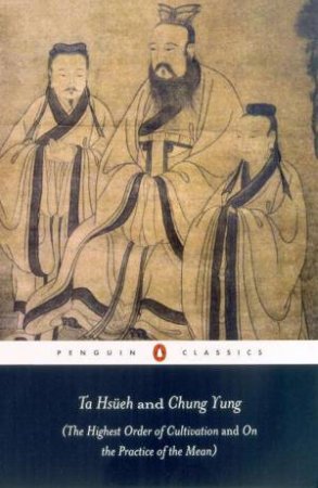 Penguin Classics: Ta Hsueh And Chung Yung by Andrew Placks