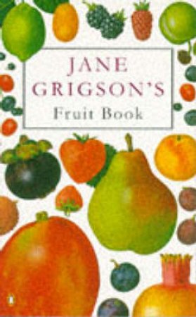 Jane Grigson's Fruit Book by Jane Grigson