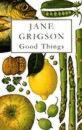 Good Things by Jane Grigson