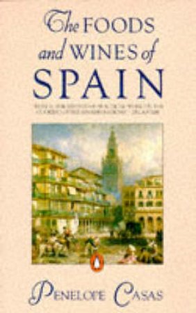 The Foods & Wines of Spain by Penelope Casas