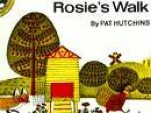 Rosie's Walk by Pat Hutchins