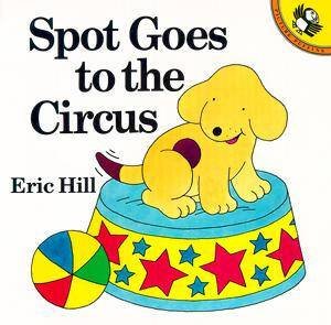 Spot Goes to the Circus by Eric Hill