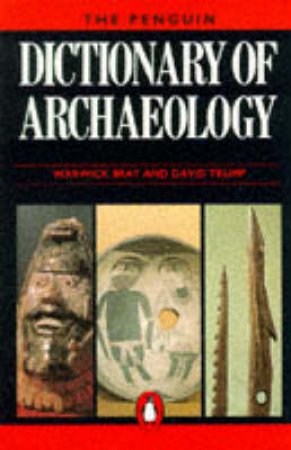 The Penguin Dictionary Of Archaeology by Warwick Bray