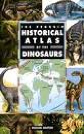 The Penguin Historical Atlas of Dinosaurs by Michael Benton