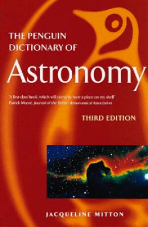 The Penguin Dictionary Of Astronomy by Jacqueline Mitton