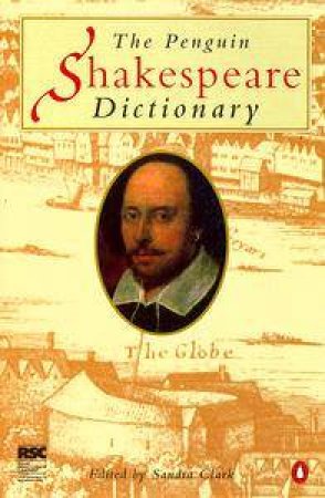 The Penguin Shakespeare Dictionary by Sandra Clarke