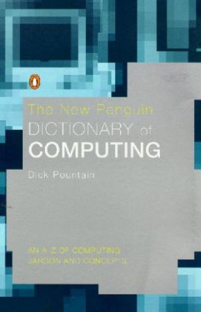 The New Penguin Dictionary Of Computing by Dick Pountain