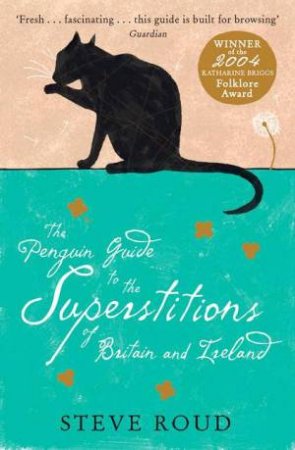 The Penguin Guide To The Superstitions Of Britian And Ireland by Steve Roud