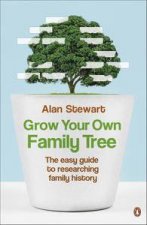 Grow Your Own Family Tree The Easy Guide to Researching Family History