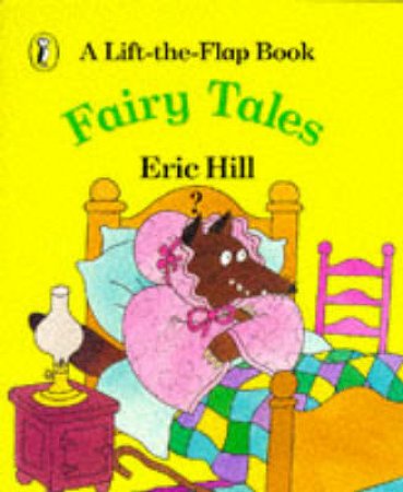 Fairy Tales: A Lift-The-Flap Book by Eric Hill