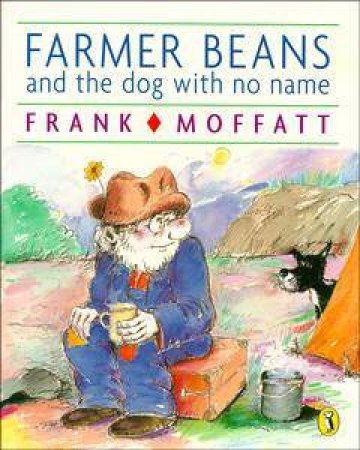 Farmer Beans & The Dog With No Name by Frank Moffatt