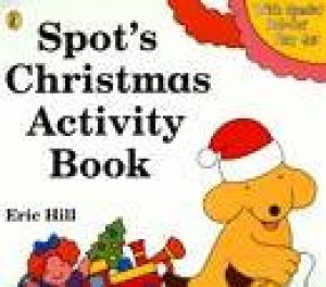 Spot's Christmas Activity Book by Eric Hill