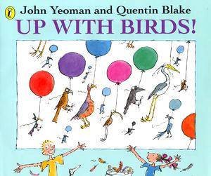 Up With The Birds! by John Yeoman