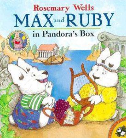 Max & Ruby In Pandora's Box by Rosemary Wells