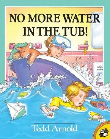 No More Water In The Tub! by Ted Arnold