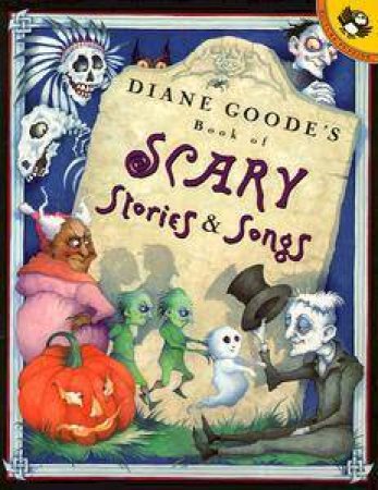 Diane Goode's Book Of Scary Stories & Songs by Diane Goode