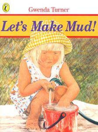 Let's Make Mud! by Gwenda Turner