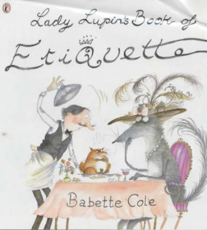 Lady Lupin's Book Of Etiquette by Babette Cole