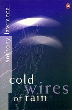 Cold Wires of Rain by Anthony Lawrence