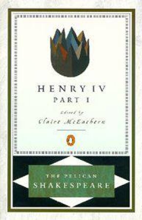 Penguin Classics: Henry The Fourth - Part One by William Shakespeare