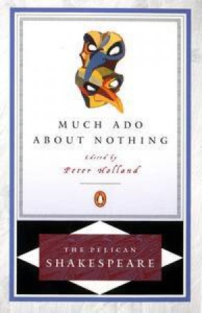 Penguin Shakespeare: Much Ado About Nothing by William Shakespeare