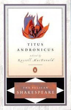 Penguin Classics: Titus Andronicus by William Shakespeare