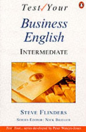 Test Your Business English: Intermediate by Steven Flinders