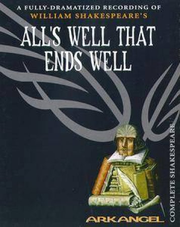 Arkangel: All's Well That Ends Well - Cassette by William Shakespeare