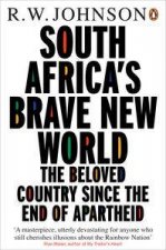 South Africas Brave New World The Beloved Country Since the End of Apaartheid