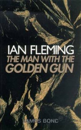 The Man With The Golden Gun by Ian Fleming