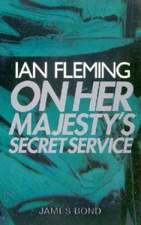 On Her Majesty's Secret Service by Ian Fleming