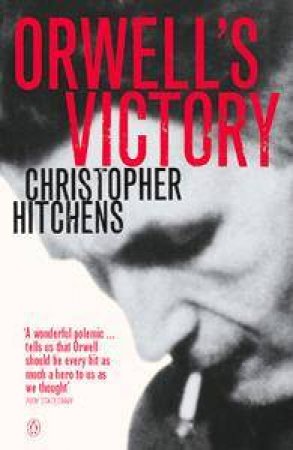 Orwell's Victory by Christopher Hitchens