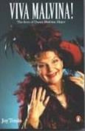 Viva Malvina: The Lives Of Dame Malvina Major by Joy Tonks