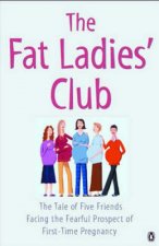 The Fat Ladies Club The Tale Of Five Friends Facing First Time Motherhood