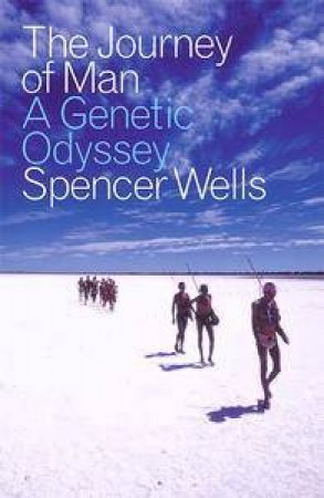 The Journey Of Man: A Genetic Odyssey by Spencer Wells