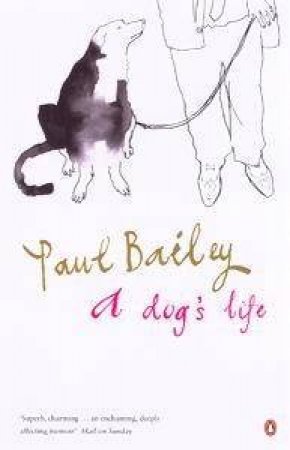 A Dog's Life by Paul Bailey