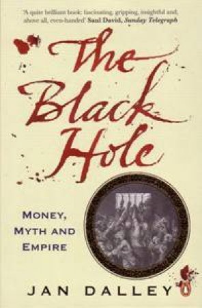 The Black Hole: Money, Myth & Empire by Jan Dalley