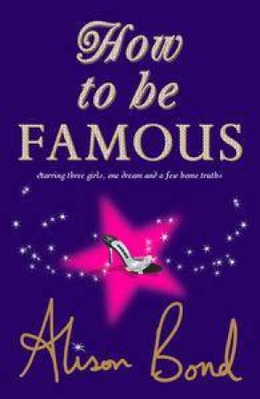 How To Be Famous by Alison Bond