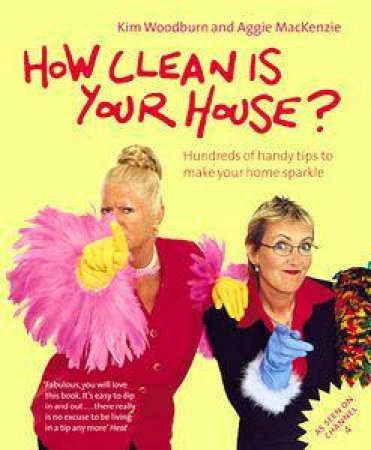 How Clean Is Your House? by Kim Woodburne & Aggie Mackenzie