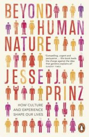 Beyond Human Nature: How Culture and Experience Shape Our Lives by Jesse Prinz