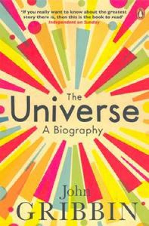 Universe: A Biography by John Gribbin