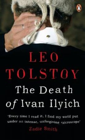 The Death Of Ivan Ilyich by Leo Tolstoy 