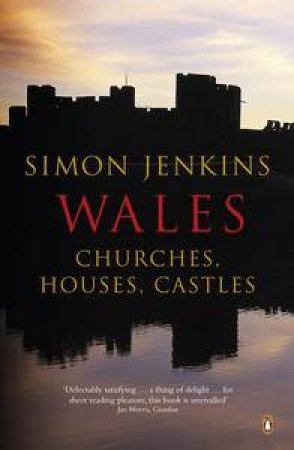 Wales: Churches, Houses, Castles by Simon Jenkins