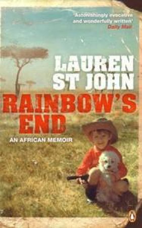 Rainbow's End: A Memoir of Childhood, War and an African Farm by Lauren St John