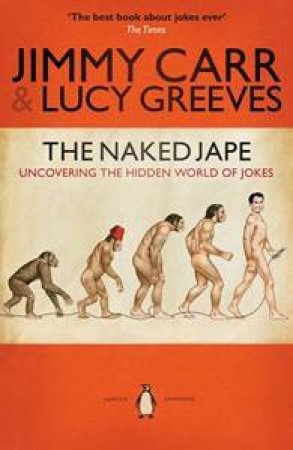 The Naked Jape: Uncovering The Hidden World Of Jokes by Jimmy Carr & Lucy Greeves 