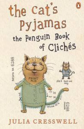 The Cat's Pyjamas: The Penguin Book of Clichs by Julia Cresswell