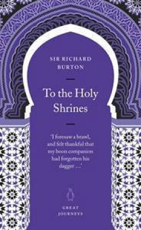 Great Journeys: To The Holy Shrines by Richard Burton