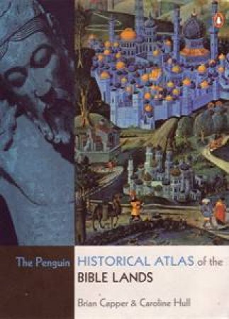 Penguin Historical Atlas of the Bible Lands by Caroline Hill & Brian Capper