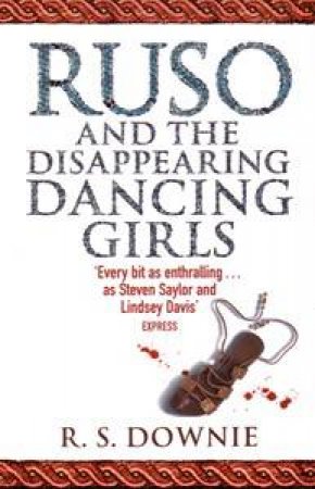 Ruso and the Disappearing Dancing Girls by R S Downie