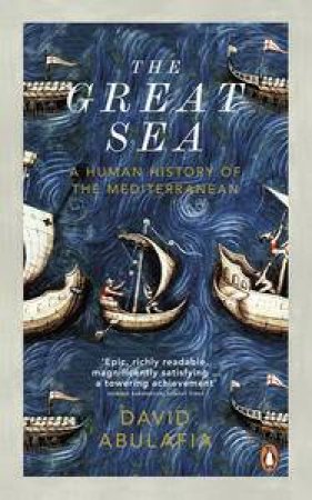 The Great Sea: A Human History of the Mediterranean by David Abulafia